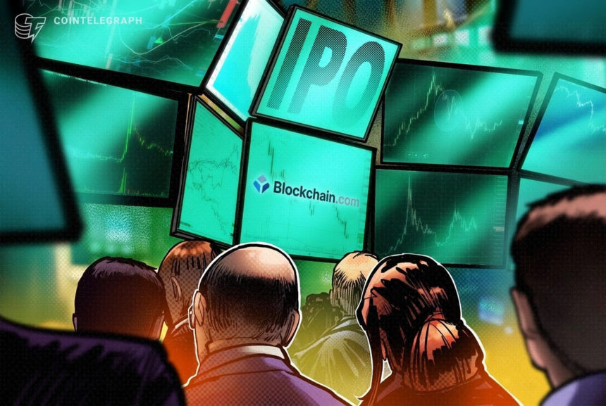 Blockchain.com eyes $500M IPO as crypto capital markets thaw: Report